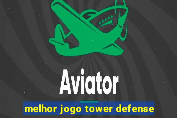 melhor jogo tower defense